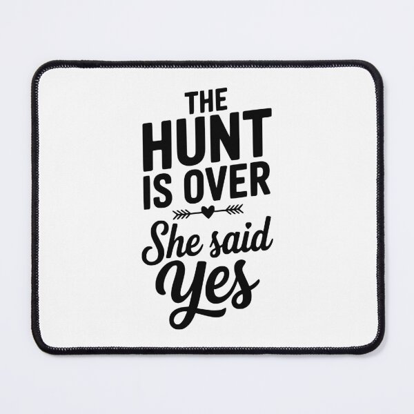 Item preview, The Hunt is Over She Said Yes designed and sold by Frank Ring.