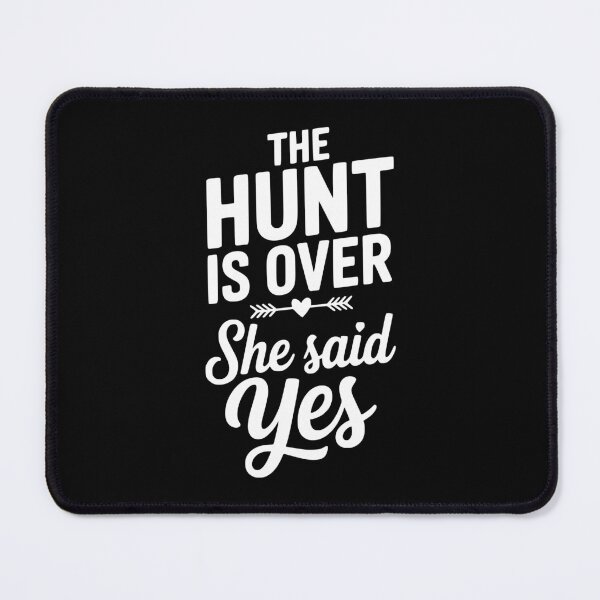 Item preview, The Hunt is Over She Said Yes designed and sold by Frank Ring.
