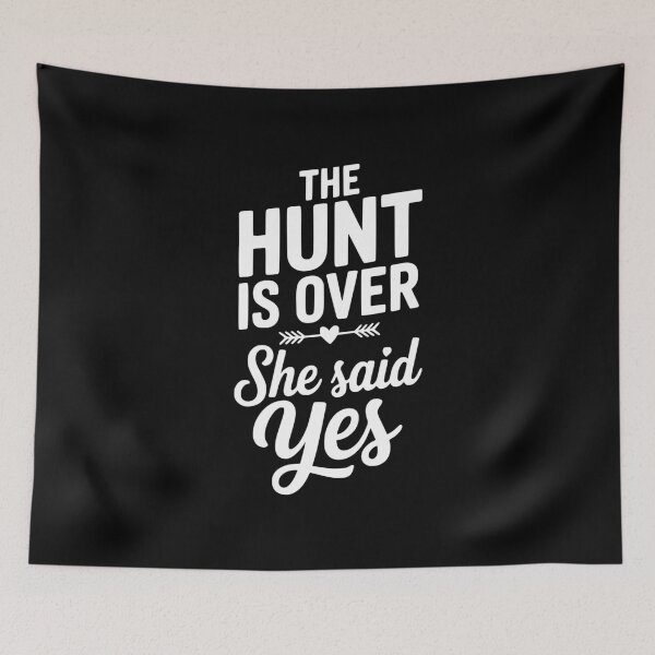 Item preview, The Hunt is Over She Said Yes designed and sold by Frank Ring.
