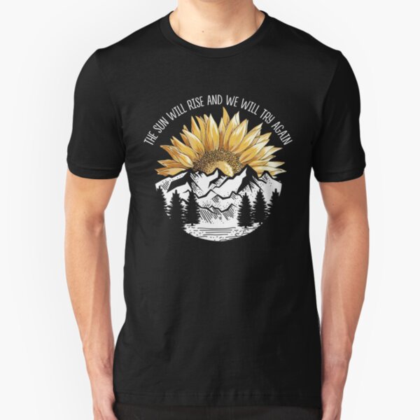 The Sun Will Rise And We Will Try Again Camping Hiking T-shirt Slim Fit T-Shirt