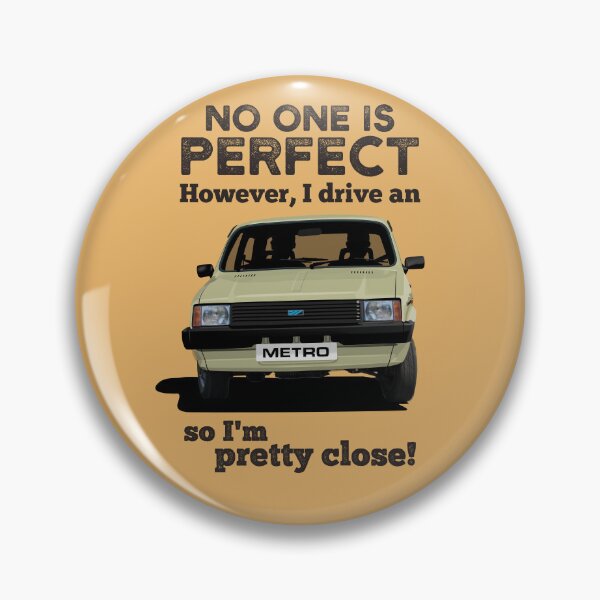 Item preview, No one is perfect. However, I drive an Austin Metro, so I'm pretty close. - Beige designed and sold by knappidesign.