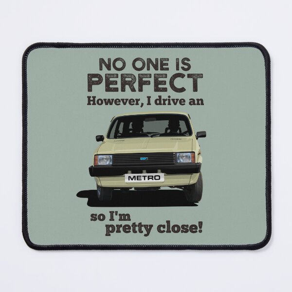 Item preview, No one is perfect. However, I drive an Austin Metro, so I'm pretty close. - Beige designed and sold by knappidesign.