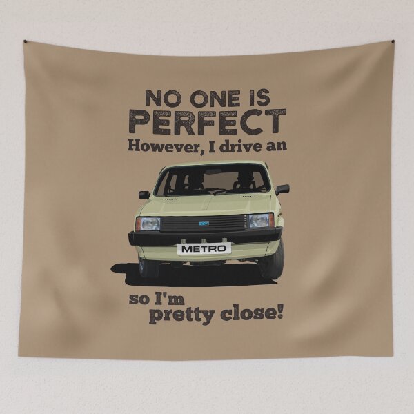 Item preview, No one is perfect. However, I drive an Austin Metro, so I'm pretty close. - Beige designed and sold by knappidesign.