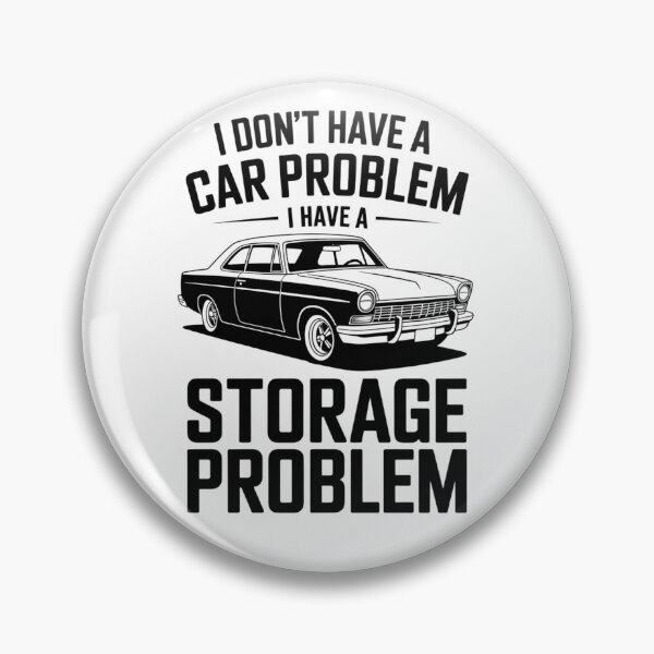 Item preview, I Don't Have a Car Problem I Have a Storage Problem designed and sold by qiroco.