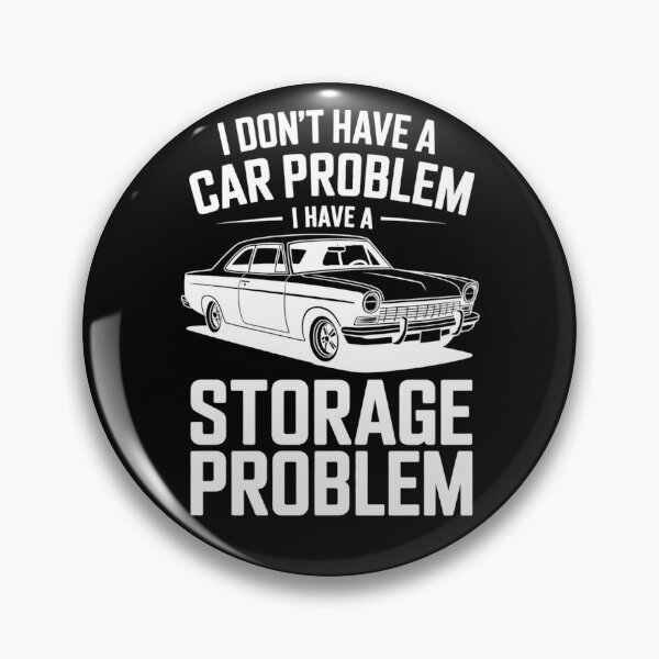 Item preview, I Don't Have a Car Problem I Have a Storage Problem (white text) designed and sold by qiroco.