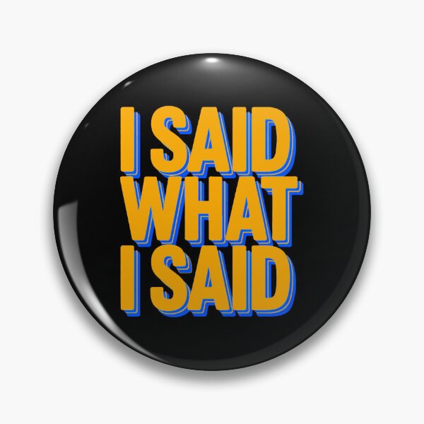 Item preview, I Said What I Said Bold Retro Quote designed and sold by Amanda's Factory.
