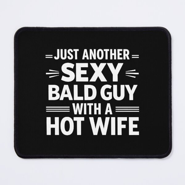 Item preview, Just another sexy bald guy with a hot wife designed and sold by JODYSMORGAN.