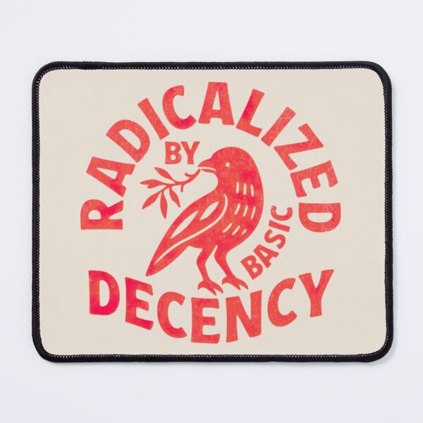 Item preview, Radicalized by Basic Decency Protest Shirt, Political Activist Statement Tee designed and sold by thudoando.