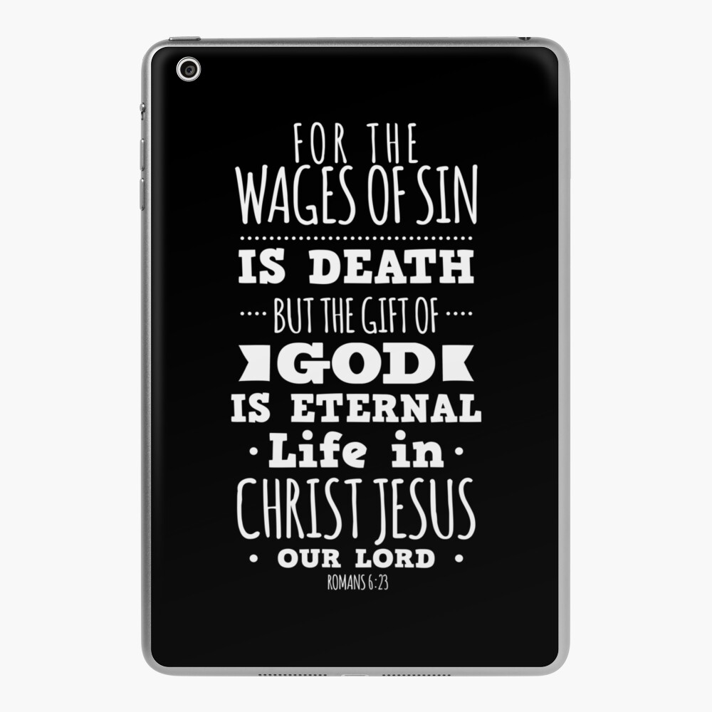 For the wages of sin is death but the gift of God is eternal Life in Christ  Jesus our Lord - Romans iPad Case u0026 Skin for Sale by JHWHDesign | Redbubble