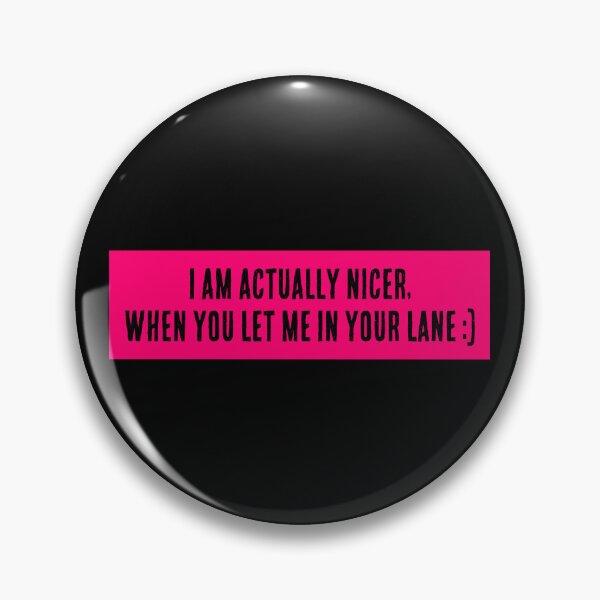 Item preview, I'm Nicer When You Let Me In Your Lane designed and sold by CDPrintsDesigns.