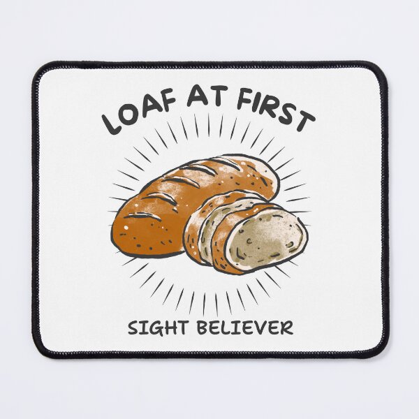 Item preview, Loaf at first sight believer designed and sold by Peerless-Prime.