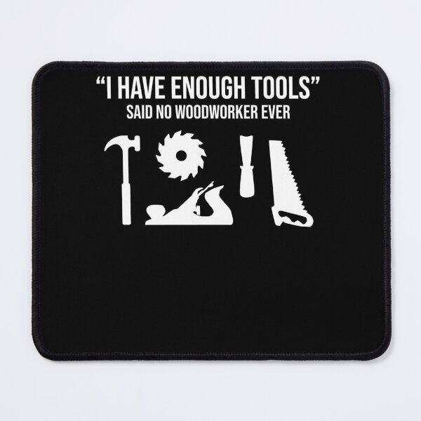 Item preview, I Have Enough Tools Funny Woodworking Gift T-Shirt designed and sold by DACKMEN-83.