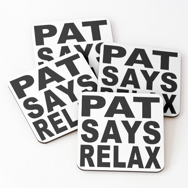 Item preview, Pat Says Relax designed and sold by Normbot2000.