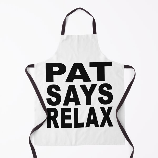 Item preview, Pat Says Relax designed and sold by Normbot2000.