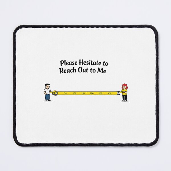 Item preview, Please Hesitate to Reach Out to Me - Introvert Measuring Tape designed and sold by inaveed.
