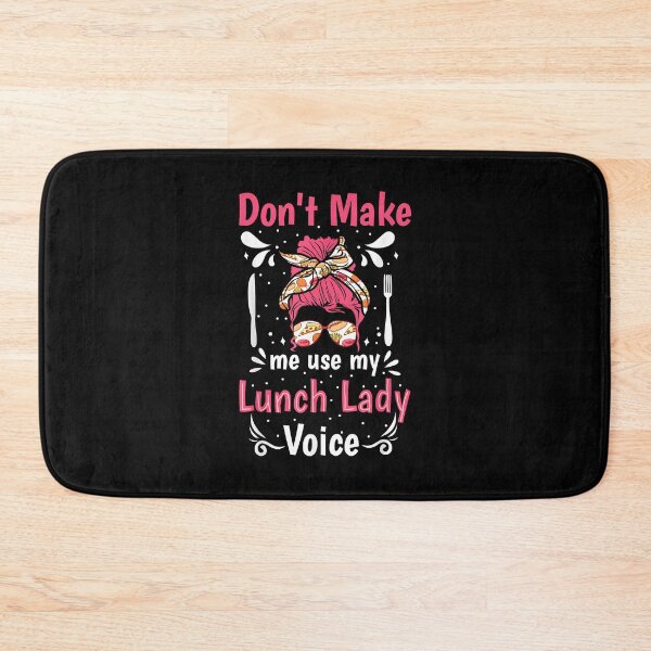 Item preview, Cafeteria Worker Don't Make me use my Lunch Lady Voice designed and sold by Goleon12.