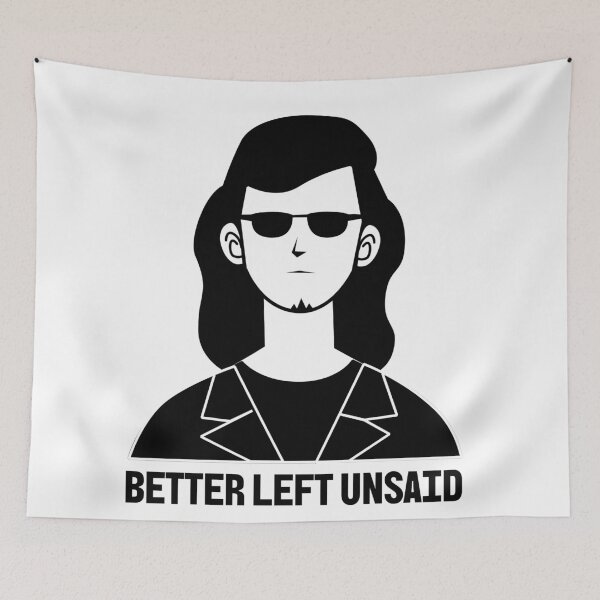Item preview, BETTER LEFT UNSAID designed and sold by SERENITYMERCH.