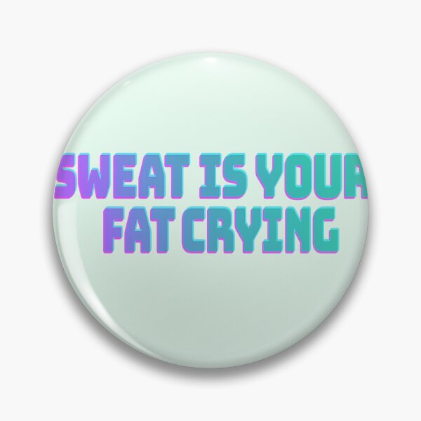 Item preview, Sweat Is Your Fat Crying – Bold Fitness Motivation Quote designed and sold by StrongEveryDayStore.