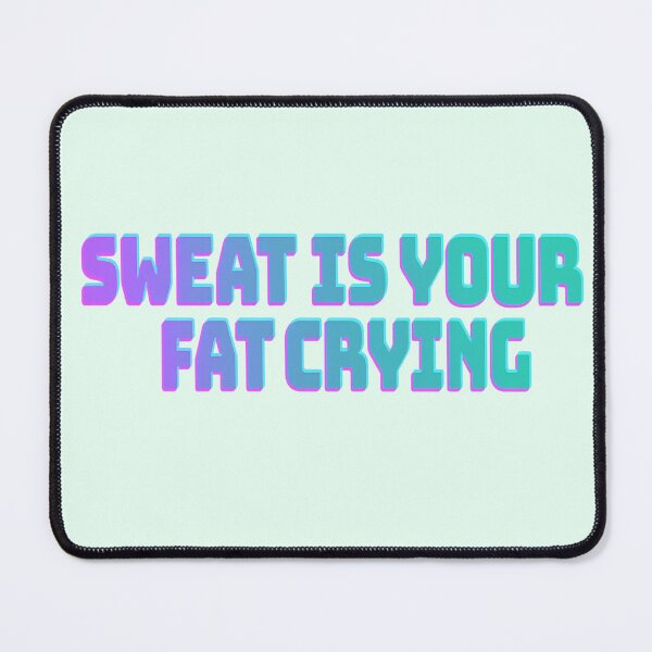 Item preview, Sweat Is Your Fat Crying – Bold Fitness Motivation Quote designed and sold by StorySeller85.