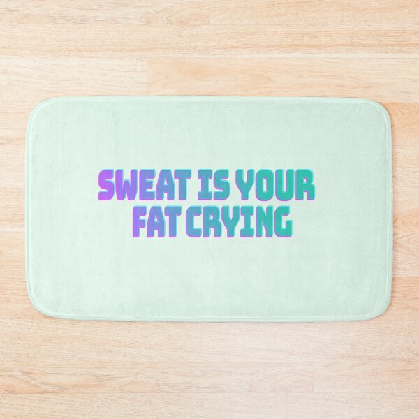 Item preview, Sweat Is Your Fat Crying – Bold Fitness Motivation Quote designed and sold by StrongEveryDayStore.