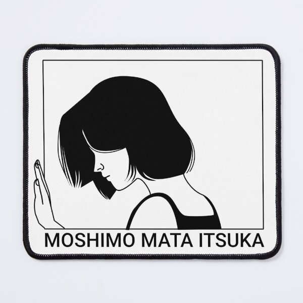 Item preview, MOSHIMO MATA ITSUKA designed and sold by SERENITYMERCH.