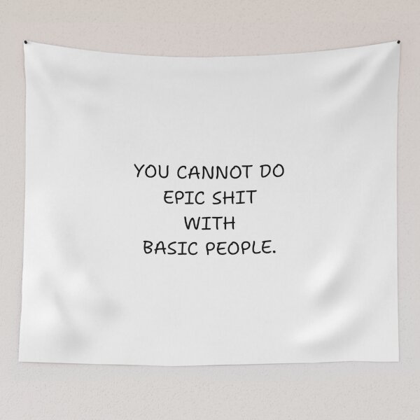 Item preview, You cannot do epic shit with basic people designed and sold by BlissThreads.