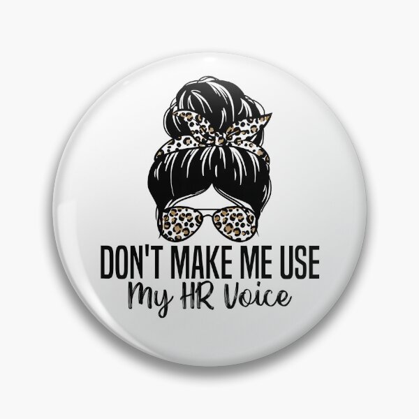 Item preview, Don't Make Me Use My HR Voice Funny Human Resources Quote designed and sold by Goleon12.