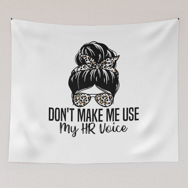 Item preview, Don't Make Me Use My HR Voice Funny Human Resources Quote designed and sold by Goleon12.