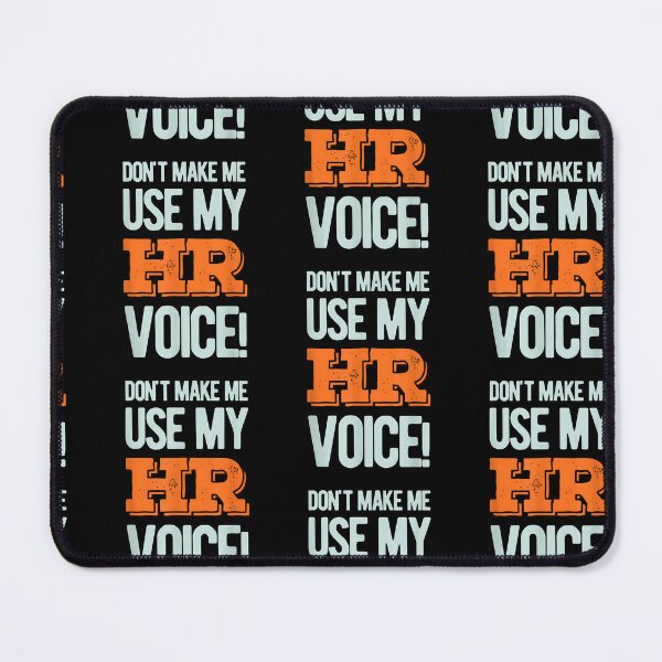Item preview, Funny Quote don't make me use my HR voice design designed and sold by Goleon12.