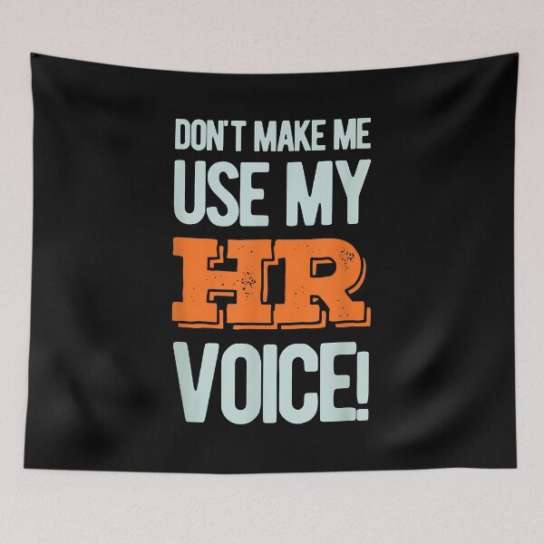 Item preview, Funny Quote don't make me use my HR voice design designed and sold by Goleon12.