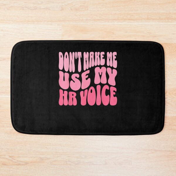 Item preview, Don't Make Me Use My HR Voice Funny Human Resources Quote designed and sold by Goleon12.