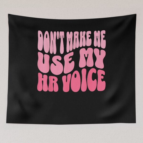 Item preview, Don't Make Me Use My HR Voice Funny Human Resources Quote designed and sold by Goleon12.
