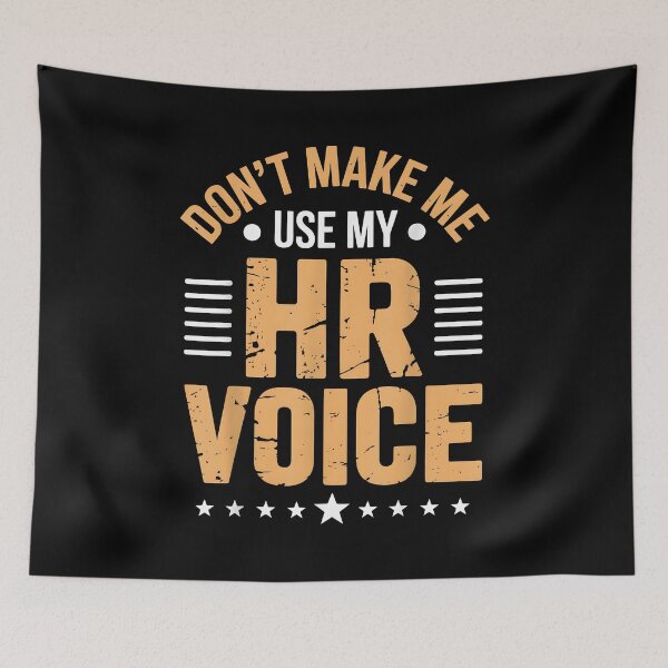 Item preview, Don't Make Me Use My HR Voice designed and sold by Goleon12.