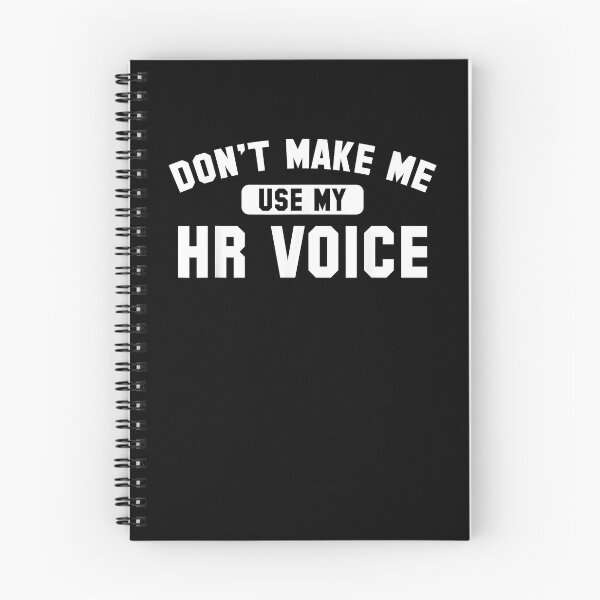 Item preview, HR Dont Make Me Use My HR Voice designed and sold by Goleon12.