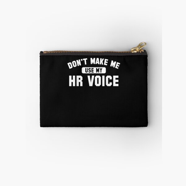 Item preview, HR Dont Make Me Use My HR Voice designed and sold by Goleon12.