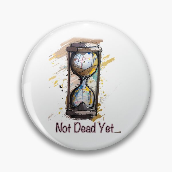Item preview, Not dead yet designed and sold by Glenbobagins.