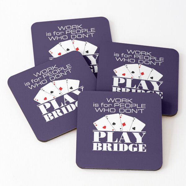 Item preview, Work Is for People Who Don't Play Bridge designed and sold by jaygo.