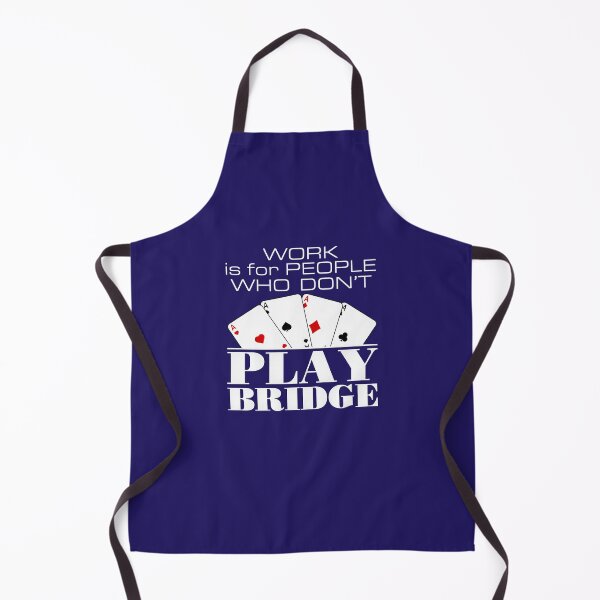 Item preview, Work Is for People Who Don't Play Bridge designed and sold by jaygo.