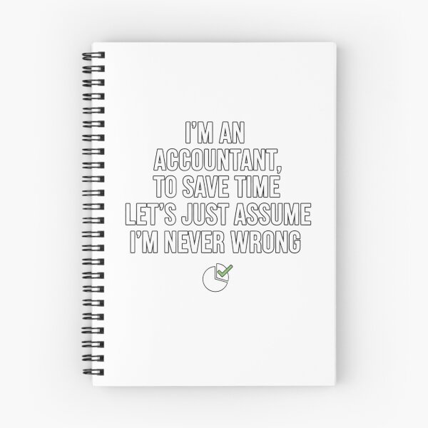 Item preview, I'm An Accountant, To Save Time Let's Just Assume I'm Never Wrong – Funny Accounting Design designed and sold by KaphzeShop.