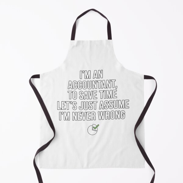Item preview, I'm An Accountant, To Save Time Let's Just Assume I'm Never Wrong – Funny Accounting Design designed and sold by KaphzeShop.