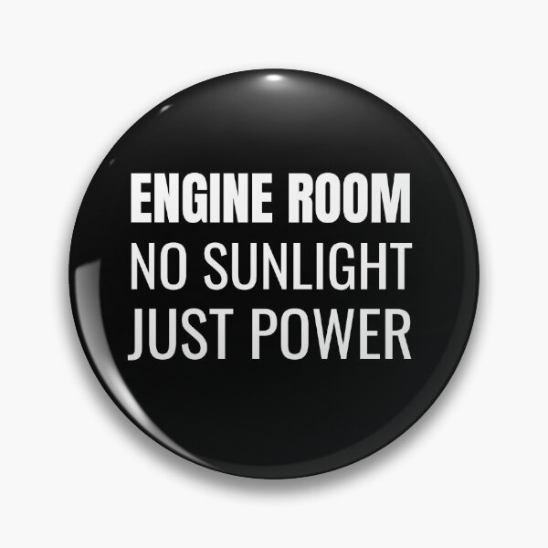 Item preview, Engine Room No Sunlight Just Power (White) designed and sold by ShipCrewNation.