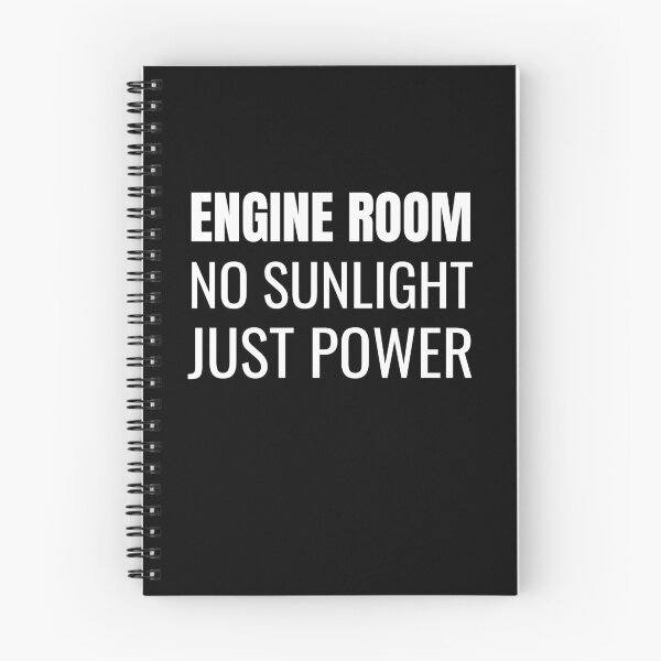 Item preview, Engine Room No Sunlight Just Power (White) designed and sold by ShipCrewNation.