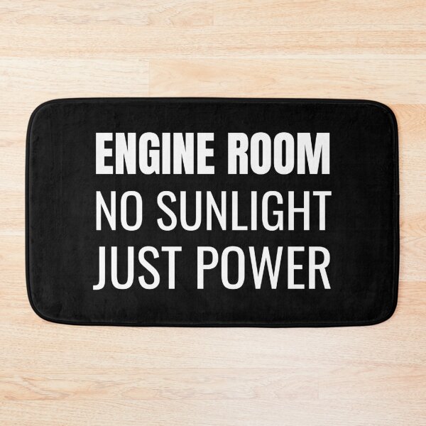 Item preview, Engine Room No Sunlight Just Power (White) designed and sold by ShipCrewNation.