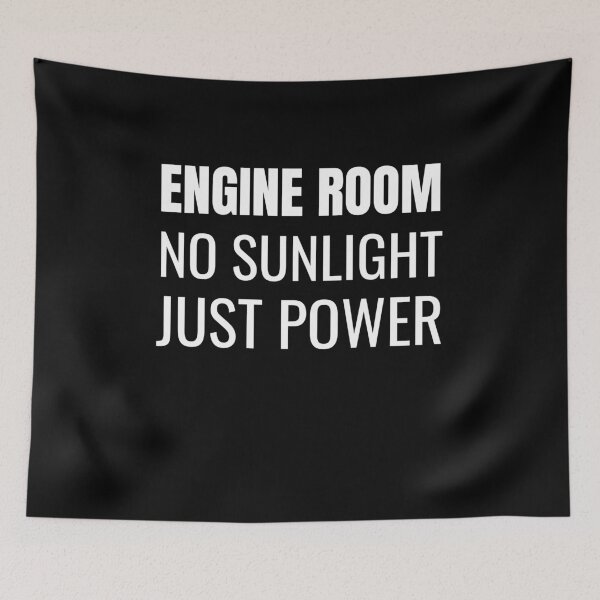 Item preview, Engine Room No Sunlight Just Power (White) designed and sold by ShipCrewNation.