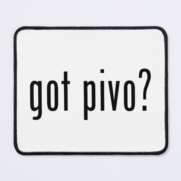 Item preview, got pivo? designed and sold by Ajoj Supply Co..