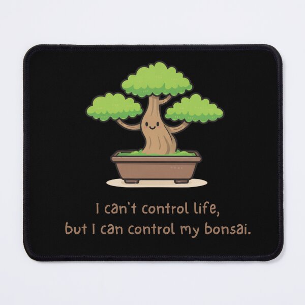 Item preview, Funny Bonsai Tree Quote – I Can't Control Life But I Can Control My Bonsai designed and sold by HubCreates.