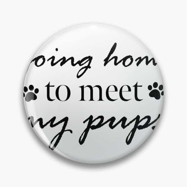 Item preview, Going home to meet my pups designed and sold by ajsilvar89.