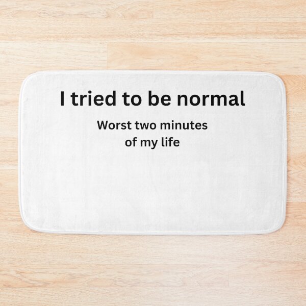 Item preview, I Tried To Be Normal Worst Two Minutes Of My Life Funny Shirt designed and sold by Shipped Ideas.