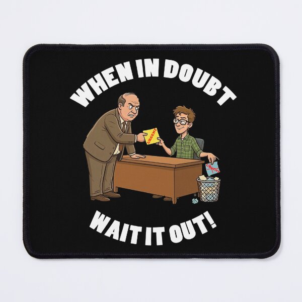 Item preview, When in Doubt, Wait it Out! designed and sold by welshdesigns.