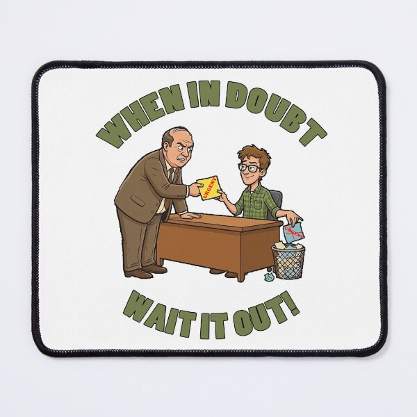 Item preview, When in Doubt, Wait it Out! designed and sold by welshdesigns.
